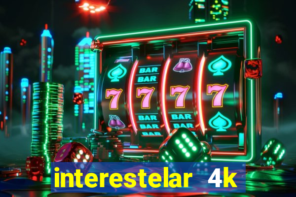 interestelar 4k dublado torrent